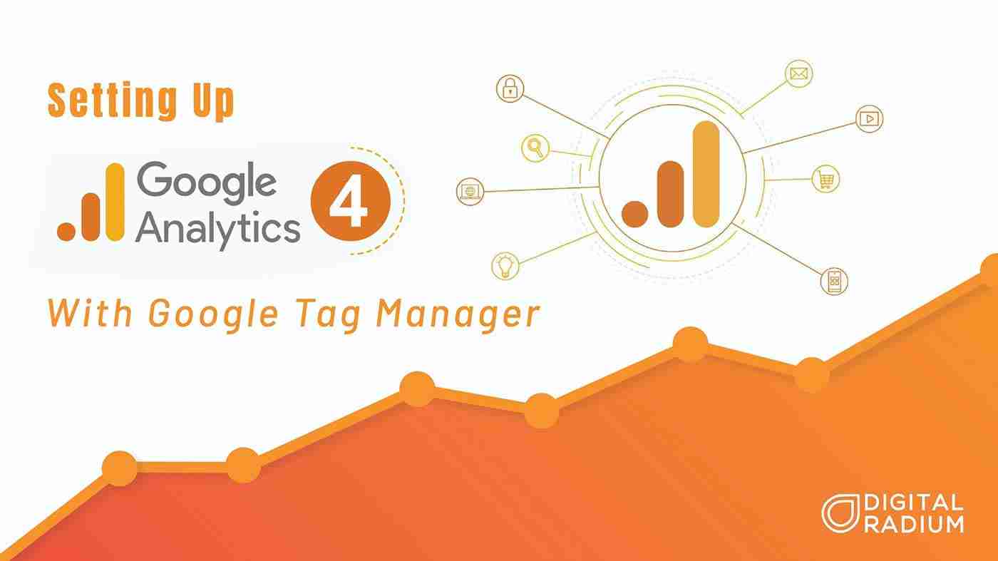 How To Set Up Google Analytics 4 Using Google Tag Manager?