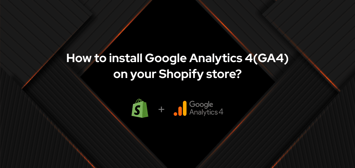 How To Install Google Analytics 4 (GA4) On Shopify?