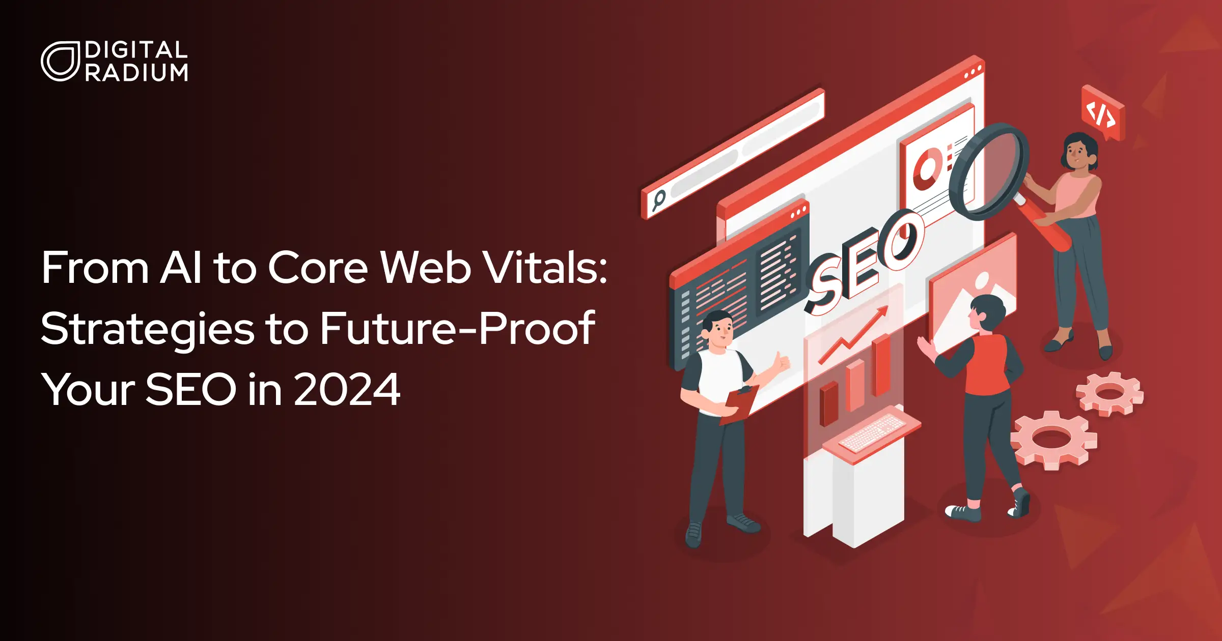 From AI to Core Web Vitals: Strategies to Future-Proof Your SEO in 2024