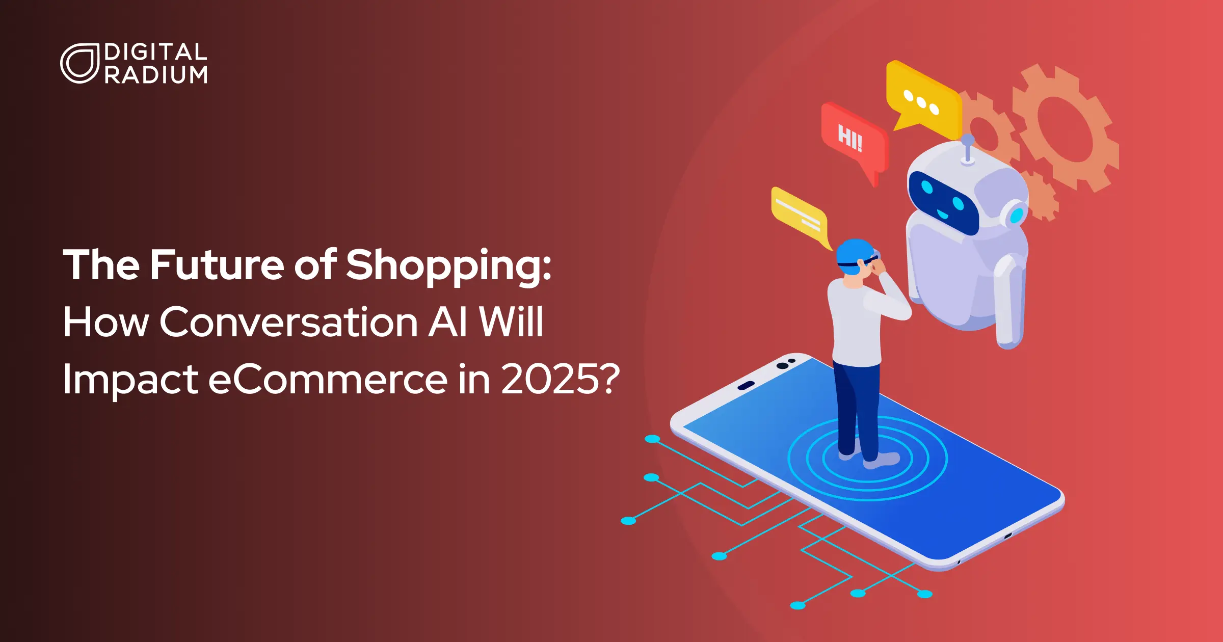 The Future of Shopping: How Conversation AI Will Impact eCommerce in 2025?