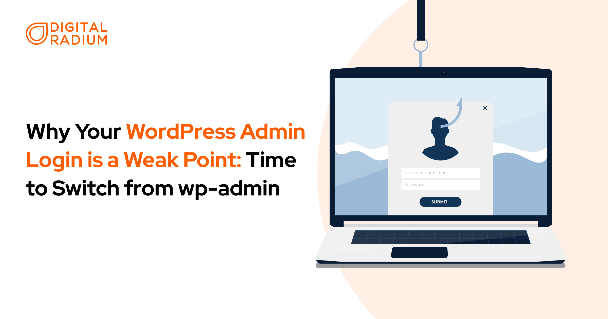 Why Your WordPress Admin Login is a Weak Point: Time to Switch from wp-admin