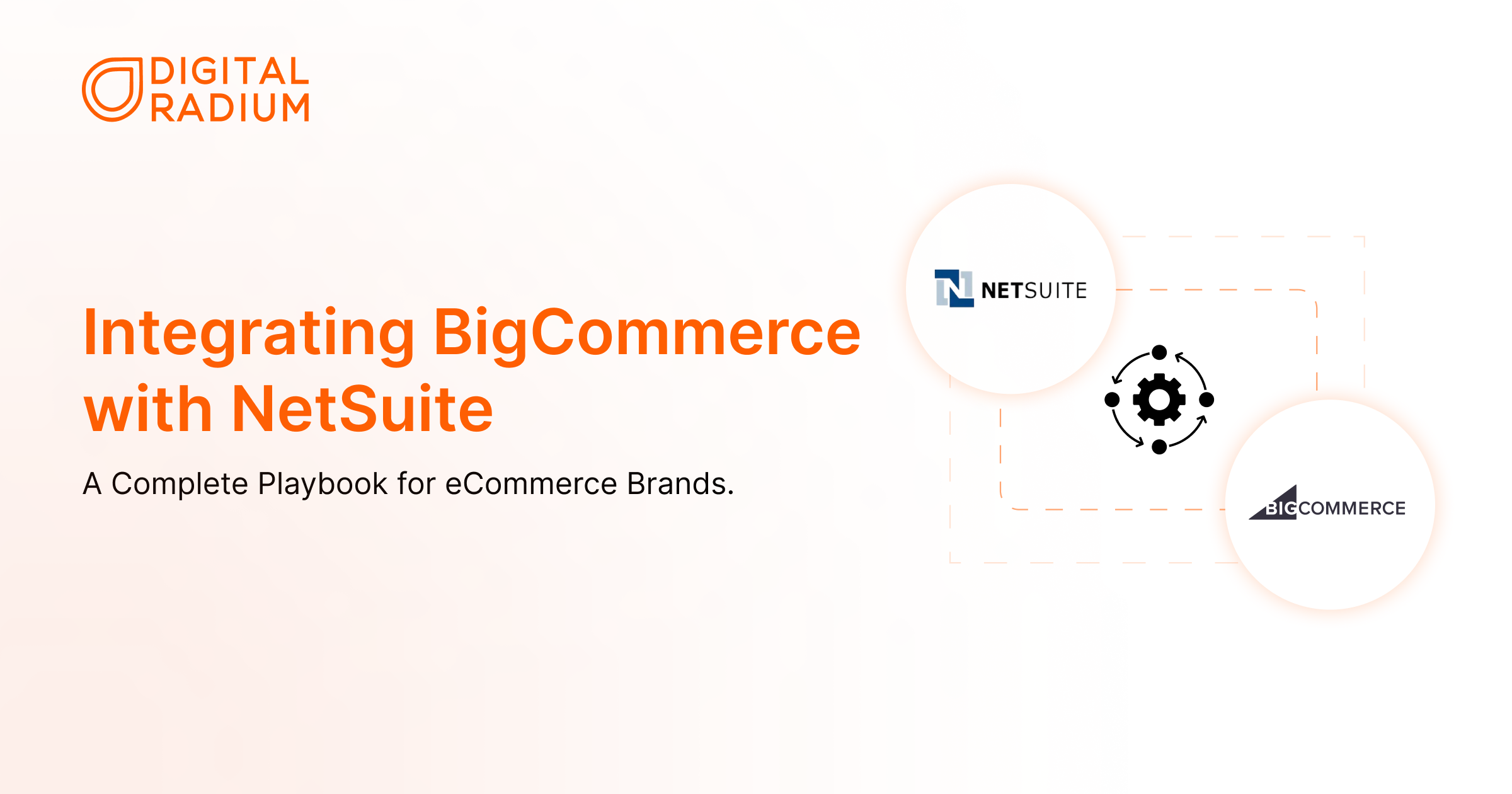 Integrating BigCommerce with NetSuite: A Complete Playbook for eCommerce Brands